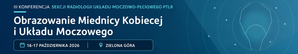 III Konferencja Sekcji Radiologii Układu Moczowo-Płciowego PTLR